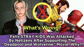 Felix STRAY KIDS Was Attacked By Netizens After Supporting The "Deadpool and Wolverine" Movie. Why?!