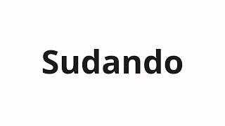 How to pronounce Sudando