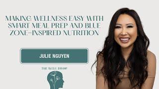 Julie Nguyen: Making Wellness Easy with Smart Meal Prep and Blue Zone-Inspired Nutrition