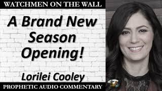 “A Brand New Season Opening!” – Powerful Prophetic Encouragement from Lorilei Cooley