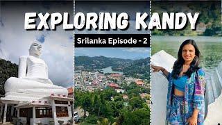 Sri Lanka Ep. 2 | 2 Days in Kandy, Sri Lanka: Top Things to Do & Travel Itinerary