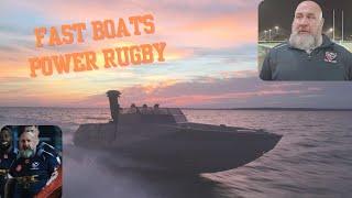 Fast Boats and Power Rugby