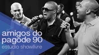 Amigos do Pagode 90 no Estúdio Showlivre 2014 - Ao Vivo