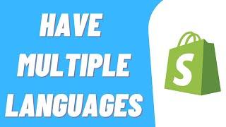 How To Have Multiple Languages On Shopify Store (Simple)