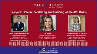 LSC Talk Justice Podcast - Episode 91 - Lawyers’ Role in the Making and Undoing of the A2J Crisis