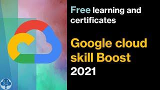 Google cloud skill boost - Free training and certificates.