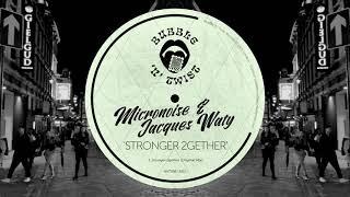 Micronoise & Jacques Waty - Stronger 2gether (Original Mix)