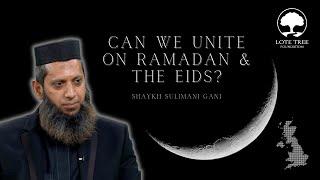 Can We Unite On Ramadan & The Eids? | Shaykh Suliman Gani