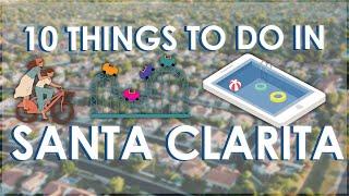 10 Things To Do in Santa Clarita California