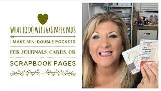 What to do with 6x6 Paper Pads | Make Mini Double Pockets for Journals, Cards, or Scrapbook Pages