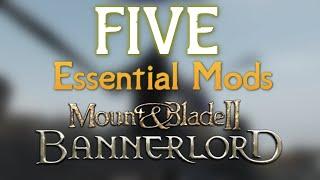 FIVE BEST ESSENTIAL MODS for Mount & Blade II: Bannerlord