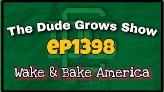 Wake & Bake ep1398 - The Dude Grows Show