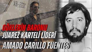 GÖKLERİN BARONU - AMADO CARRILLO FUENTES - JUAREZ KARTELİNİN EFSANE LİDERİ