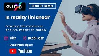 Public demo - Is reality finished? Exploring the Metaverse and AI's impact on society