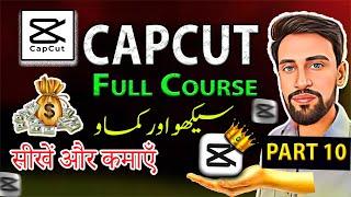 CapCut Mobile Video Editing Full Course Part 10 in Urdu/Hindi | Make Money Online By Video Editing