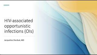 HIV-Associated Opportunistic Infections -- Jackie Sherbuk, MD