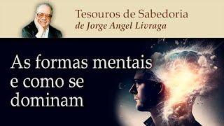 As Formas Mentais e como se dominam (de Jorge Angel Livraga)