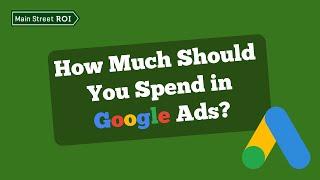 How Much Should You Spend in Google Ads?