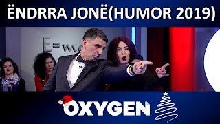 OXYGEN GËZUAR 2019  - Ëndrra jonë (Humor 2019)