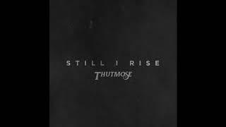 Thutmose - Still I Rise (Official Audio)