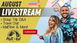 August Livestream! Group Trip Q & A, Travel Chat, Mail Time, & MORE!