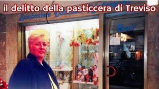 IL DELITTO DELLA PASTICCERA DI TREVISO