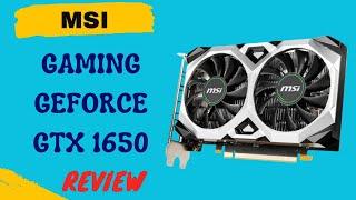 MSI Gaming GeForce GTX 1650 128-Bit HDMI/DP/DVI 4GB GDRR6 HDCP Review