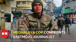 Meghalaya cop tries to snatch phone of on-duty EastMojo journalist