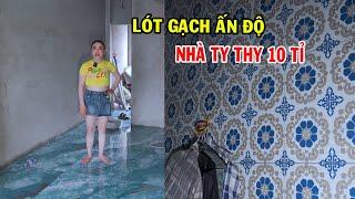 Ty Thy lót gạch Ấn Độ cho căn nhà 10 tỉ - Ty Thy Vlog Gỏi đu đủ