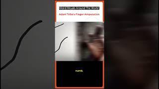 WEIRD RITUALS - FINGER AMPUTATION