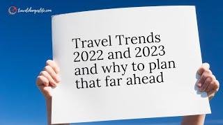 Travel Trends for 2022 and 2023 #travel #traveltrends