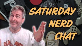  TALK NERDY TO ME! SATURDAY NIGHT NERD CHAT | 6.21.2025  [RERUN]