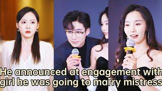 【ENG SUB】He announced at engagement with girl he was going to marry mistress, but regretted next