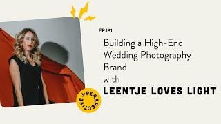 Building a High-End Wedding Photography Brand with Leentje Loves Light