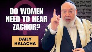 Do Women Need to Hear Parshas Zachor? The Halacha Explained! | Daily Halacha #9