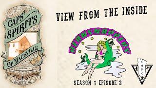 Spirits of Mackville: Season 1 Ep. 3: View from the Inside