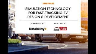 Webinar: Simulation Technology For Fast-Tracking EV Design & Development