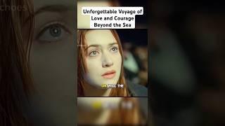 Unforgettable Voyage of Love and Courage Beyond the Sea