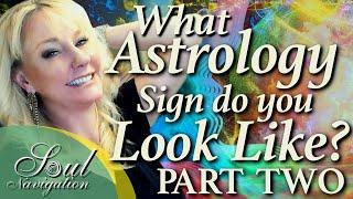 What Astrology Sign Do You Look Like? Part 2