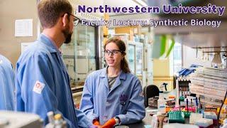 Northwestern School of Engineering: Faculty Lecture - Synthetic Biology