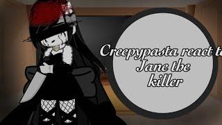 Creepypasta react to each other || Jane the killer || {part 5}