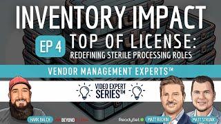 Inventory Impact: Top of License: Redefining Sterile Processing Roles (EP 4)