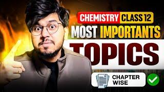 CHAPTERWISE MOST IMPORTANT TOPICS CLASS 12TH CHEMISTRY FOR BOARD 2025|| MUNIL SIR