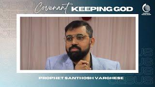 Covenant Keeping God | Prophet Santhosh Varghese