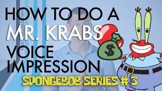 “How To Do A Mr. Krabs Voice Impression” - Voice Breakdown Ep. 24 - SpongeBob Series 3