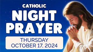  Catholic NIGHT PRAYER TONIGHT  Thursday October 17, 2024 Prayers