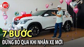 Đi nhận xe mới: 7 bước ko nên bỏ qua để ko cãi nhau trước khi ra khỏi showroom | TIPCAR TV