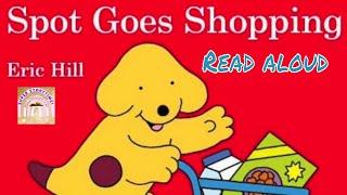 SPOT GOES TO SHOPPING | READ ALOUD BOOKS | SPOT THE DOG | BEDTIME STORIES | KIDS BOOKS | STORY TIME