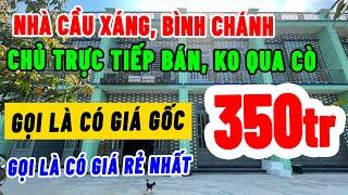 NHÀ CẦU XÁNG BÌNH CHÁNH - MUA ĐÚNG GIÁ GỐC - CHỦ BÁN TRỰC TIẾP KO QUA CÒ - NHÀ LẦU 4X12M, 2PN, 2WC.