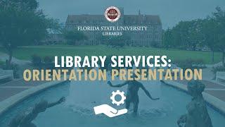 FSU Libraries Orientation Presentation